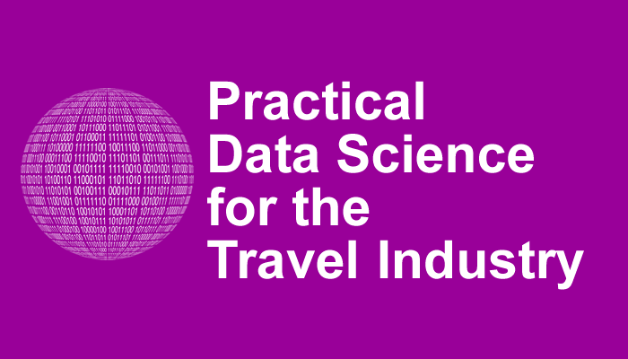 Practical Data Science for the Travel Industry