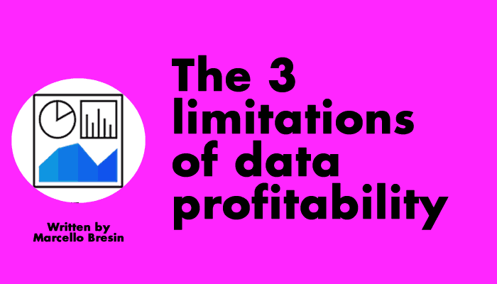 The three limitations of data profitability